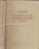 Chimia Si Tehnologia Colorantilor Azoici - I. Reichel