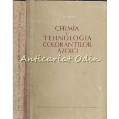 Chimia Si Tehnologia Colorantilor Azoici - I. Reichel