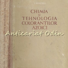 Chimia Si Tehnologia Colorantilor Azoici - I. Reichel