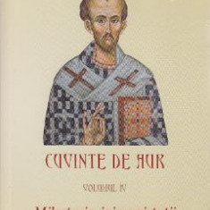 Cuvinte de aur vol 4: Milostenia, inima virtutii - Sfantul Ioan Gura de Aur