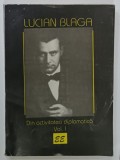 LUCIAN BLAGA , DIN ACTIVITATEA DIPLOMATICA , VOLUMUL I , editie de PAVEL TUGUI 1995