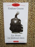 LA DRUM CU MATUSA-MEA DE GRAHAM GREENE , 2003