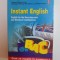 INSTANT ENGLISH , ENGLISH FOR THE BACCALAUREATE AND ENTRANCE EXAMINATIONS de HORTENSIA PARLOG , PIA BRINZEU , LUMINITA FRENTIU , 2004