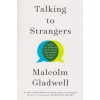 Talking to Strangers - Malcolm Gladwell