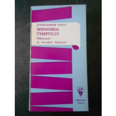 HARALAMBIE TUGUI - MEMORIA TIMPULUI - MARTURII SI EVOCARI LITERARE