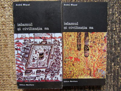 Andre Miquel,Islamul si civilizatia sa (2 volume) foto