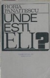 Unde esti, Eli? Horia Panaitescu - Editura Pentru Literatura, 1969, 101 pagini, Editie Clasica Romaneasca