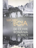 Lucian Boia - De ce este Rom&acirc;nia altfel? (editia 2018)