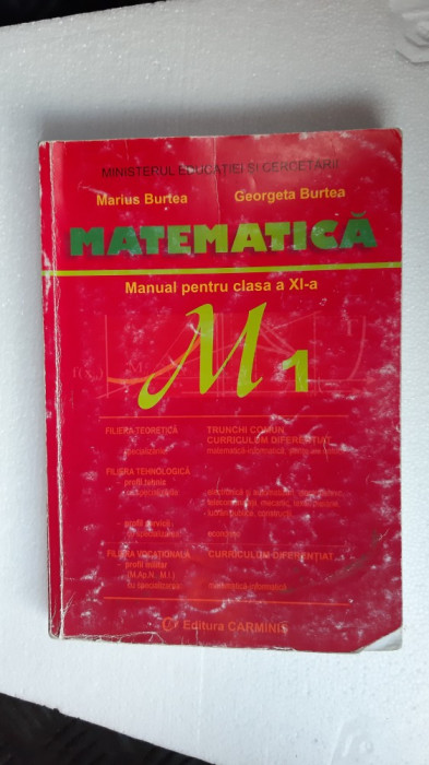 MATEMATICA CLASA A XI A M1 - MARIUS BURTEA , GEORGETA BURTEA