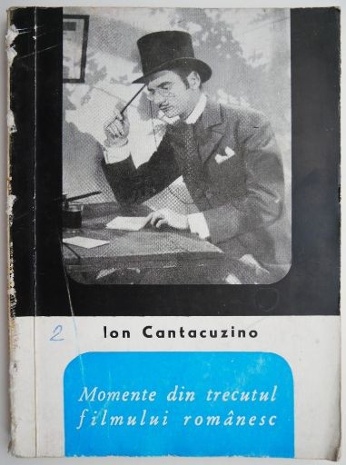 Momente din trecutul filmului romanesc &ndash; Ion Cantacuzino