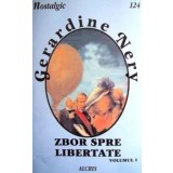 Zbor spre libertate. Volumele 124+125/Gerardine Nery