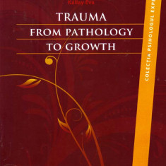 Trauma. From pathology to growth | Kallay Eva