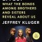 The Sibling Effect: What the Bonds Among Brothers and Sisters Reveal about Us