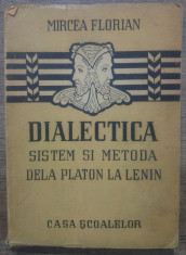 Dialectica, sistem si metoda de la Platon la Lenin - Mircea Florian/ 1947 foto