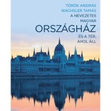 A nevezetes magyar Orsz&aacute;gh&aacute;z &eacute;s a t&eacute;r, ahol &aacute;ll - Wachsler Tam&aacute;s
