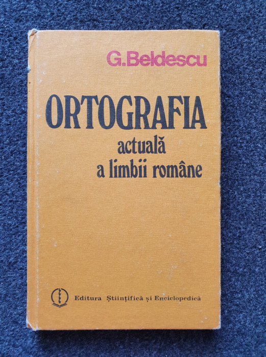 ORTOGRAFIA ACTUALA A LIMBII ROMANE - Beldescu