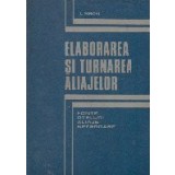 Elaborarea si turnarea aliajelor. Fonte, oteluri, aliaje neferoase