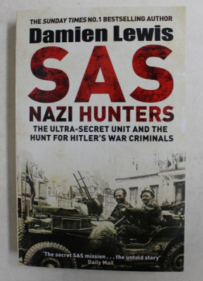 SAS NAZI HUNTERS - THE ULTRA - SECRET UNIT AND THE HUNT FOR HITLER &amp;#039;S WAR CRIMINALS by DAMIEN LEWIS , 2015 foto