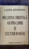 Lazăr Șăineanu - Influența orientală asupra limbii și culturii rom&acirc;ne (2004)