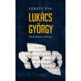 Luk&aacute;cs Gy&ouml;rgy - K&eacute;sleltetett &eacute;letrajz - Fekete &Eacute;va