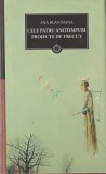 ANA BLANDIANA - CELE PATRU ANOTIMPURI PROIECTE DE TRECUT ( JURNALUL 129 ) 2011