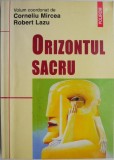 Orizontul Sacru - Corneliu Mircea, Robert Lazu (coord.) - Filosofie