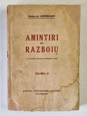 AMINTIRI DIN RAZBOIU , MEMORIILE GENERALULUI LUDENDORFF , VOLUMUL II de GENERALUL LUDENDORFF , 1920 *MICI DEFECTE foto