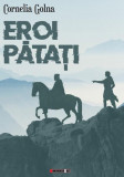 Eroi pătați - Paperback brosat - Cornelia Golna - Eikon, 2019