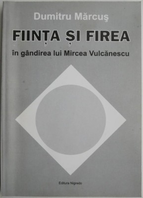 Fiinta si firea in gandirea lui Mircea Vulcanescu &amp;ndash; Dumitru Marcus foto