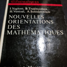I. Yaglom, B. Trakhtenbrot, H. Ventsel, A. Solodovnikov - Nouvelles Orientations des Mathematiques