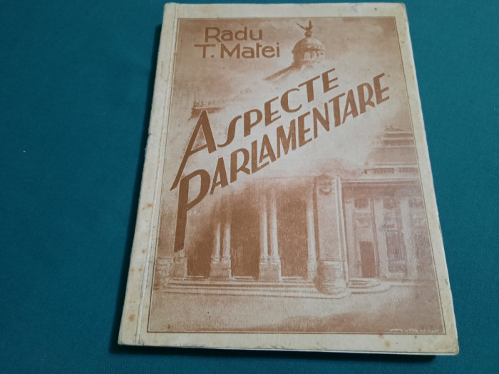 ASPECTE PARLAMENTARE*1934-1935/ RADU T. MATEI/ 1935