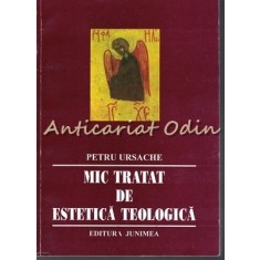 Mic Tratat De Estetica Teologica - Petru Ursache - Cu Autograful Autorului