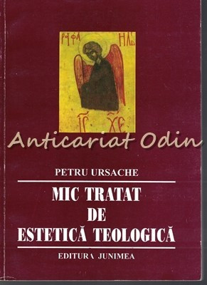 Mic Tratat De Estetica Teologica - Petru Ursache - Cu Autograful Autorului foto