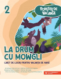 Poveste de vacanţă - La drum cu Mowgli: caiet de lucru pentru vacanţa de vară: clasa a II-a, Editura Paralela 45