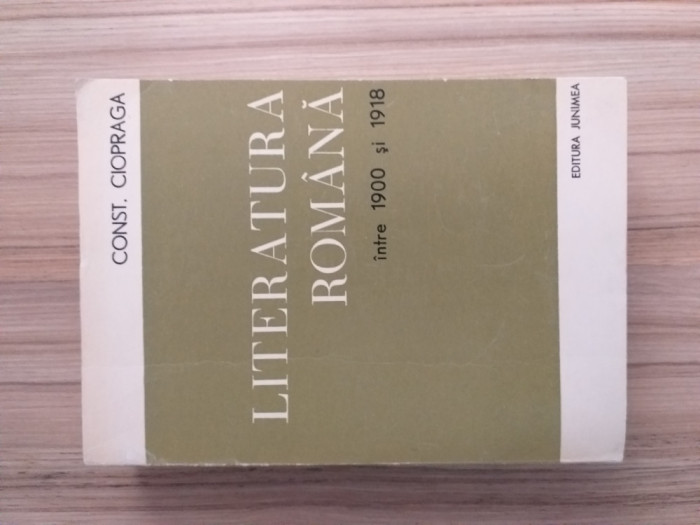 Constantin Ciopraga - Literatura rom&acirc;nă &icirc;ntre 1900-1918