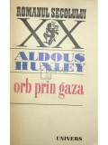 Aldous Huxley - Orb prin gaza (editia 1974)