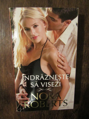 &amp;Icirc;ndrăznește să visezi - Nora Roberts foto