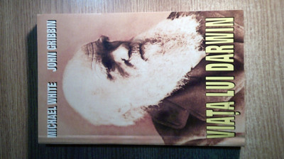 Viata lui Darwin -Michael White; John Gribbin (Editura Lider &amp;amp; Editura Star 2004 foto