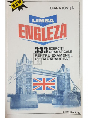 Diana Ionita - Limba engleza. 333 exercitii gramaticale pentru examenul de bacalaureat (editia 1993) foto