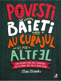 Cumpara ieftin Povesti pentru baieti care au curajul sa fie altfel | Ben Brooks