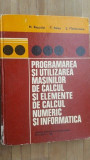 Programarea si utilizarea masinilor de calcul si elemente de calcul numeric si informatica- M.Rosculet, P.Balea