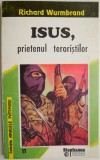 Isus Prietenul Teroristilor Richard Wurmbrand Carte Beletristica Noua sau Anticariat