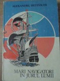 Mari Navigatori in jurul Lumii - Alexandru Retinschi - Editura Albatros 1982 - Geografie - Carte Hardcover