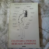 F. RARA, Mantak Chia - Cultivarea energiei sexuale feminine, 1994, 280pagini