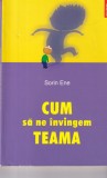 Cum să ne &icirc;nvingem teama - Sorin Ene, Polirom, Psihologie Practică, Limba Rom&acirc;nă, Carte de dezvoltare personală