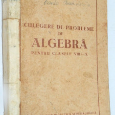 Culegere de probleme de Algebra pentru clasele VIII - X 1953