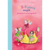 3-5-8 perces mes&eacute;k t&uuml;nd&eacute;rekről &eacute;s hercegnőkről - Julia Beiten&ouml;der