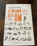 Charles Foster, Ce &icirc;nseamnă să fii om