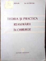 TEORIA SI PRACTICAREA REANIMARII IN CHIRURGIE-C. BLAJA, S. CRIVDA-265768
