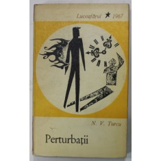 PERTURBATII de N.V. TURCU , proza scurta , VOLUM DE DEBUT , EDITIE PRINCEPS , 1967